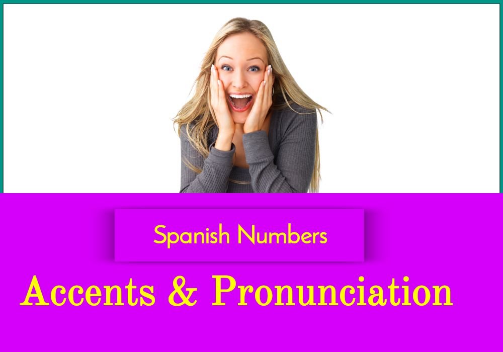 How to Say Spanishnumbers? With Accents & Pronounce